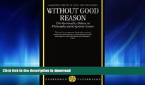 READ book  Without Good Reason: The Rationality Debate in Philosophy and Cognitive Science