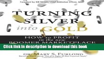 Ebook Turning Silver into Gold: How to Profit in the New Boomer Marketplace Free Online