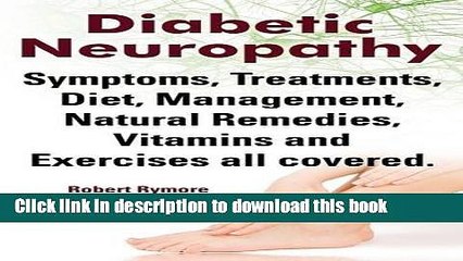 Diabetic Neuropathy. Diabetic Neuropathy Symptoms, Treatments, Diet, Management, Natural Remedies,