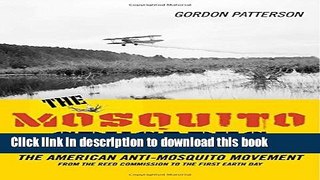 The Mosquito Crusades: A History of the American Anti-Mosquito Movement from the Reed Commission