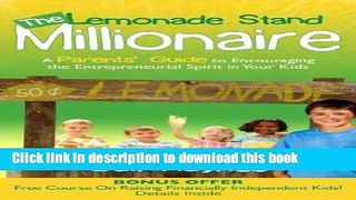 [Read PDF] The Lemonade Stand Millionaire: A Parents  Guide to Encouraging the Entrepreneurial