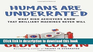[Read PDF] Humans Are Underrated: What High Achievers Know That Brilliant Machines Never Will