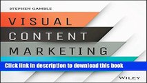 Ebook Visual Content Marketing: Leveraging Infographics, Video, and Interactive Media to Attract