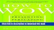 Books How to Wow: Proven Strategies for Presenting Your Ideas, Persuading Your Audience, and