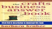Ebook The Crafts Business Answer Book: Starting, Managing, and Marketing a Homebased Arts, Crafts,