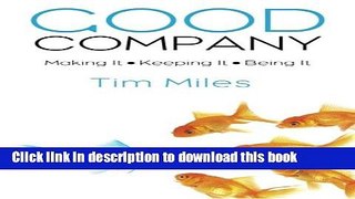Ebook Good Company: Making It - Keeping It - Being It Full Online