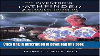 Books The Inventor s Pathfinder: A Practical Guide to Successful Inventing Free Online