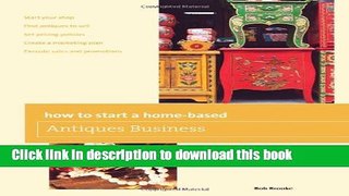 Ebook How to Start a Home-based Antiques Business (Home-Based Business Series) Full Online