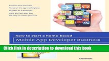 Ebook How to Start a Home-based Mobile App Developer Business (Home-Based Business Series) Free