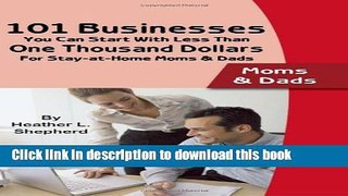 Ebook 101 Businesses You Can Start With Less Than One Thousand Dollars: For Stay-at-Home Moms and