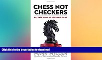 FAVORIT BOOK Chess Not Checkers: Elevate Your Leadership Game READ EBOOK