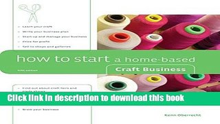 Ebook How to Start a Home-Based Craft Business, 5th (Home-Based Business Series) Full Online