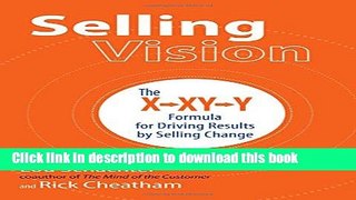 Ebook Selling Vision: The X-XY-Y Formula for Driving Results by Selling Change Free Online