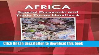 Books African Free Trade Zones Handbook: Strategic, Practical Information and Regulations Full