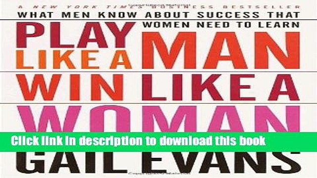Ebook Play Like a Man, Win Like a Woman: What Men Know About Success that Women Need to Learn Free