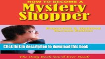 Books How to Become a Mystery Shopper, The Only Book You ll Ever Need, Expanded   Updated Second