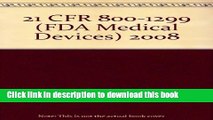 Books 2008 21 Cfr 800-1299 (FDA: Medical Devices) Full Online