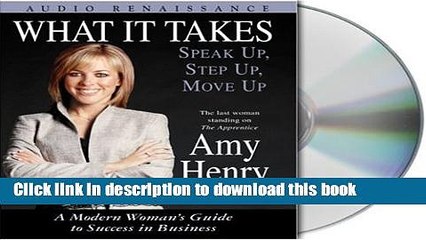 Books What It Takes: Speak Up, Step Up, Move Up: A Modern Woman s Guide to Success in Business