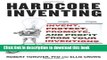 Ebook Hardcore Inventing: Invent, Protect, Promote, and Profit From Your Inventions Full Download
