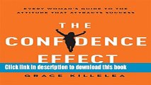 Ebook The Confidence Effect: Every Women s Guide to the Attitude That Attracts Success Free Online
