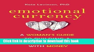 Books Emotional Currency: A Woman s Guide to Building a Healthy Relationship with Money Free