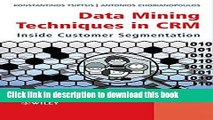 Books Data Mining Techniques in CRM: Inside Customer Segmentation Full Online