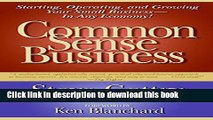 Ebook Common Sense Business: Starting, Operating, and Growing Your Small Business--In Any Economy!