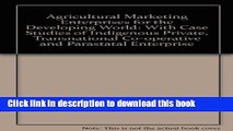 Books Agricultural Marketing Enterprises for the Developing World: With Case Studies of Indigenous