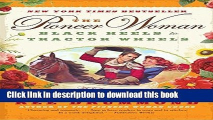 Ebook The Pioneer Woman: Black Heels to Tractor Wheels--a Love Story Full Online KOMP