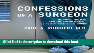 Books Confessions of a Surgeon: The Good, the Bad, and the Complicated...Life Behind the O.R.
