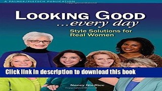 Books Looking Good . . . Every Day: Style Solutions for Real Women Free Download