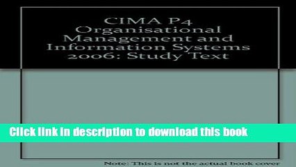 Books CIMA P4 Organisational Management and Information Systems 2006: Study Text Full Online