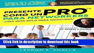PDF  Presente Como Un Pro Para Networkers: Elimine El Miedo, Cierre La Sala, Y Suba A La Cima Del