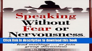 Download  Speaking Without Fear or Nervousness: How to Be Effective Whenever You Make