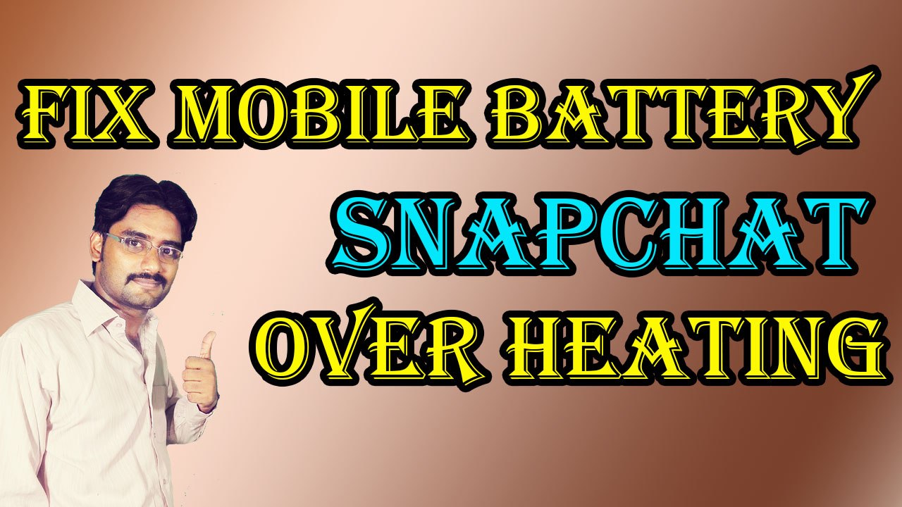 How to fix Mobile Battery | SnapChat Over Heating