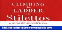 Books Climbing the Ladder in Stilettos: 10 Strategies for Stepping Up to Success and Satisfaction