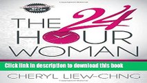 Books The 24-Hour Woman: How High Achieving, Stressed Women Manage It All and Still Find Happiness