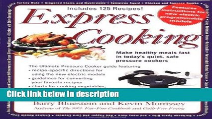 Ebook Express Cooking: Make Healthy Meals Fast in Today s Quiet, Safe Pressure Cookers Free Online