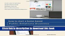 Books How to Start a Home-based Public Relations Business (Home-Based Business Series) Full Online