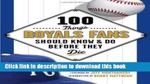 [Read PDF] 100 Things Royals Fans Should Know   Do Before They Die (100 Things...Fans Should Know)