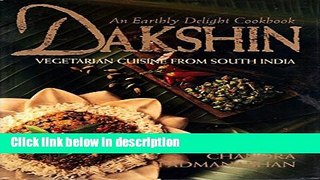 Ebook Dakshin: Vegetarian Cuisine from South India : An Earthly Delight Cookbook Free Online