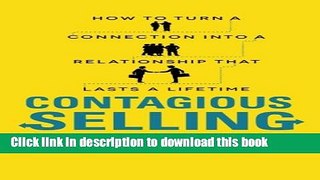 Ebook Contagious Selling: How to Turn a Connection into a Relationship that Lasts a Lifetime Free