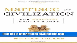Ebook Marriage and Civilization: How Monogamy Made Us Human Full Online