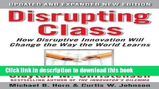 Ebook Disrupting Class, Expanded Edition: How Disruptive Innovation Will Change the Way the World