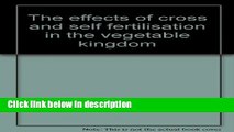 Books The effects of cross and self fertilisation in the vegetable kingdom Full Online