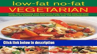 Ebook Low Fat No Fat Vegetarian: Over 180 inspiring and delicous easy-to-make step-by-step recipes
