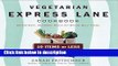 Books Vegetarian Express Lane Cookbook: Hassle-Free Vegatarian Meals for Really Busy Cooks Full