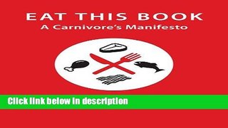 Books Eat This Book: A Carnivore s Manifesto (Critical Perspectives on Animals: Theory, Culture,