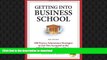 EBOOK ONLINE Secrets to Getting into Business School: 100 Proven Admissions Strategies to Get You