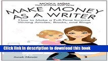 Ebook Make Money as a Writer - How to Make a Full-Time Income Writing Articles, Books, and Blogs